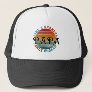Like A Grandpa Papa Only Cooler Trucker Hat
