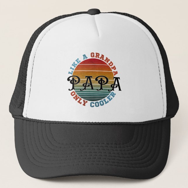 Like A Grandpa Papa Only Cooler Trucker Hat (Front)