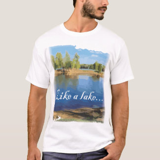 Like a Lake, Summer Lake Scene T-Shirt