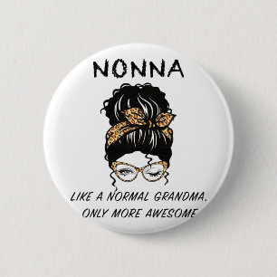 Like A Normal Grandma Only More Awesome Mothers Da 6 Cm Round Badge