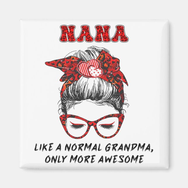 Like A Normal Grandma Only More Awesome Mothers Da Magnet (Front)