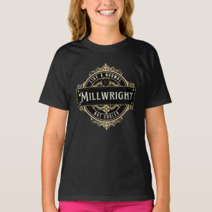 like a normal Millwright but cooler T-Shirt