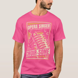 Like A Regular Singer But More Choir-Some Lover Op T-Shirt
