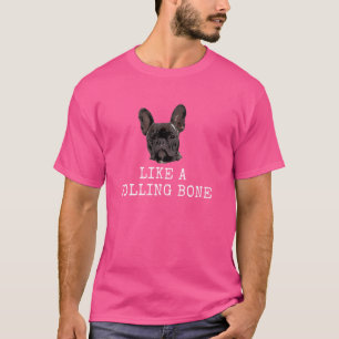 Like A Rolling Bone Funny Dog Dad and Dog Mum T-Shirt