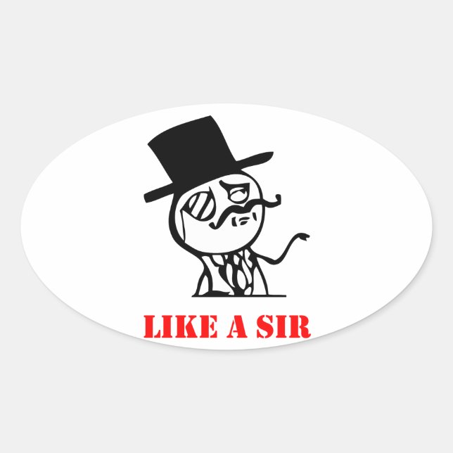 Like a sir - meme oval sticker (Front)