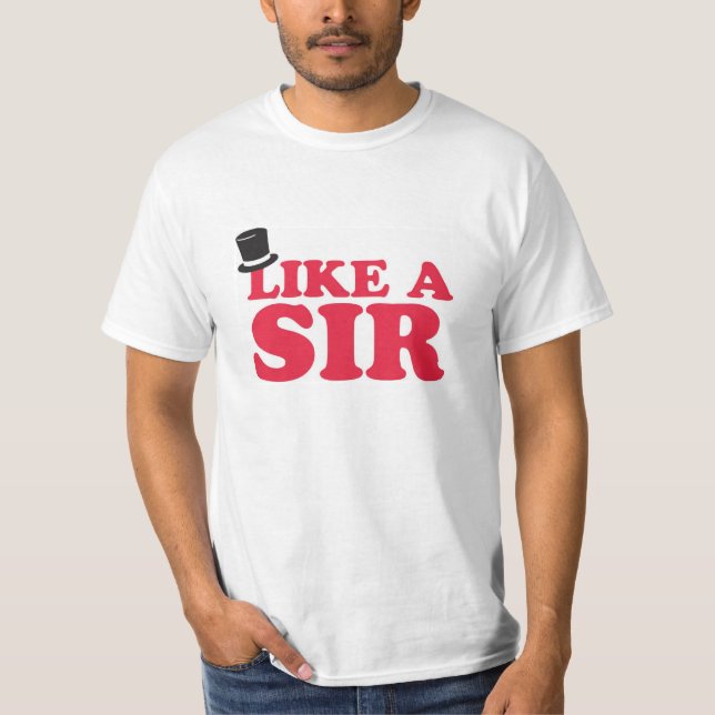 Like a sir - value funny tshirt (Front)