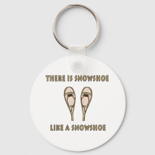 Like a Snowshoe Funny Snowshoeing Quote Key Ring