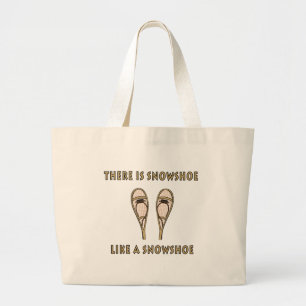 Like a Snowshoe Funny Snowshoeing Quote Large Tote Bag