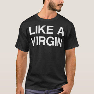 Like A Virgin T-Shirt