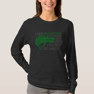 Like Alligators You Not So Much Crocodile For Men T-Shirt