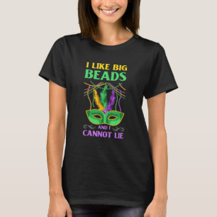 Like Big Beads And Cannot Lie Carnival Mardi Gras T-Shirt