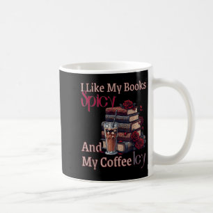 Like books spicy and coffee icy shirt bookworm mug