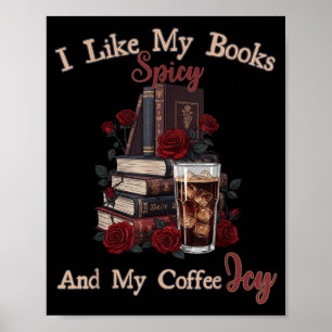 Like books spicy and coffee icy shirt bookworm poster