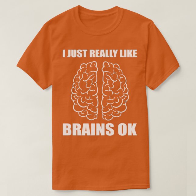 Like brains Brain Specialist Gift T-Shirt (Design Front)