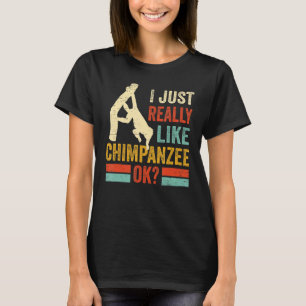 Like Chimpanzee Ok Monkey Chimp Ape Wildlife Chimp T-Shirt