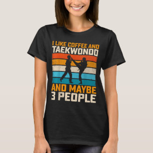 Like Coffee and Taekwondo - Coffee Lover Martial T-Shirt