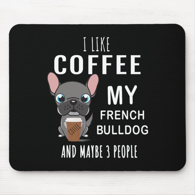 Like Coffee With My Friend Bulldogs  Mouse Mat (Front)