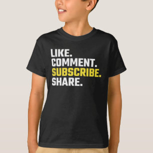 Like. Comment. Subscribe. Share. T-Shirt