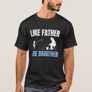 Like Daughter Like Son Ice Fishing T-Shirt
