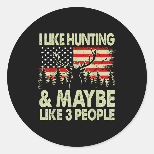 Like Deer Hunting Maybe Like 3 People Dad Gift Son Classic Round Sticker (Front)