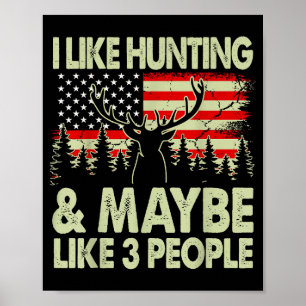 Like Deer Hunting Maybe Like 3 People Dad Gift Son Poster