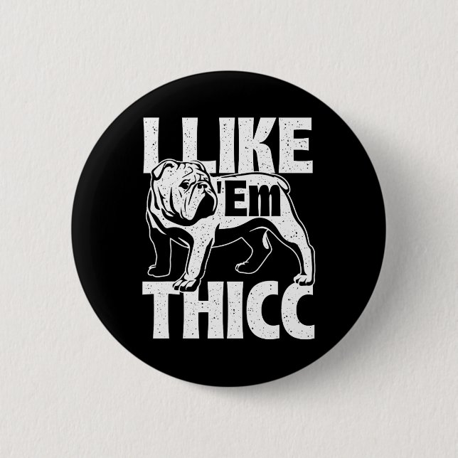 Like em Thicc - Bulldog Owner Animal Dog Lover  6 Cm Round Badge (Front)