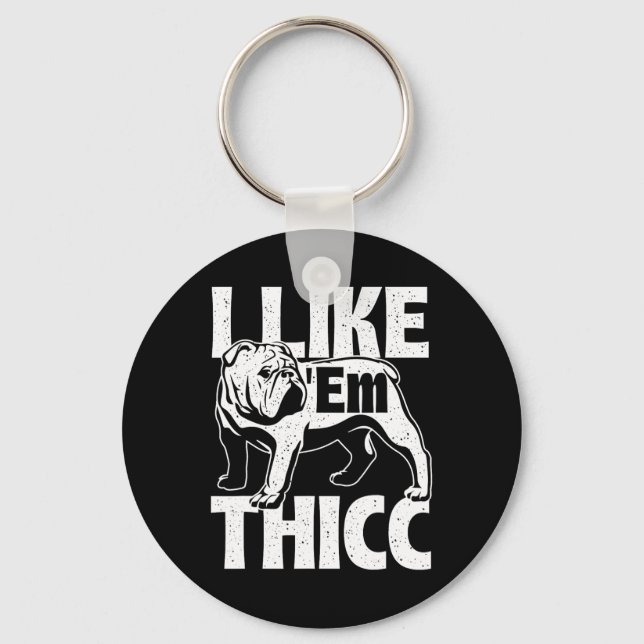 Like em Thicc - Bulldog Owner Animal Dog Lover  Key Ring (Front)