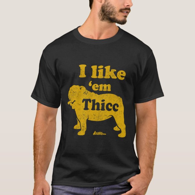 Like Em Thicc Fun English Bulldog Owner Fathers Da T-Shirt (Front)