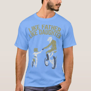Like Father Daughter Dirt Bike Cute Matching Motoc T-Shirt