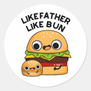 Like Father Like Bun Funny Food Pun  Classic Round Sticker