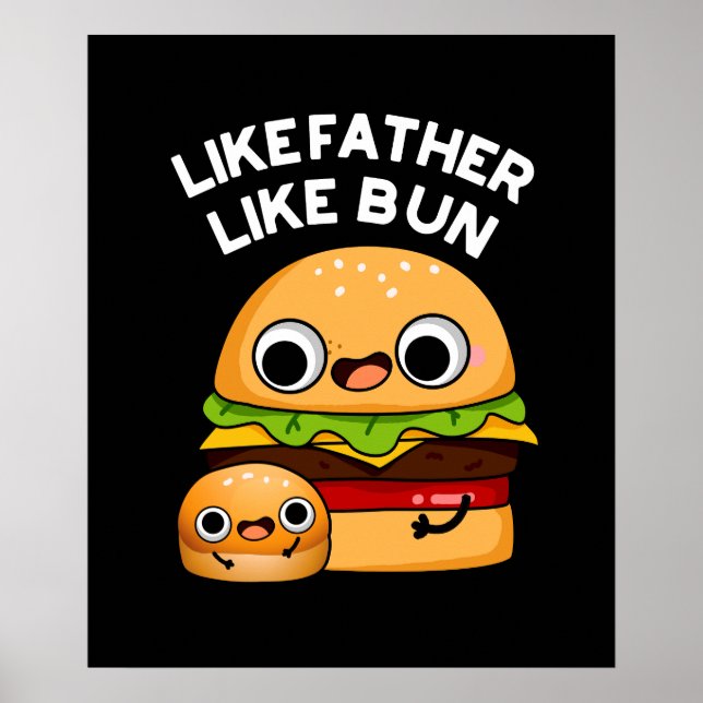 Like Father Like Bun Funny Food Pun Dark BG Poster (Front)