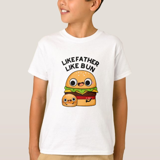 Like Father Like Bun Funny Food Pun  T-Shirt (Front)