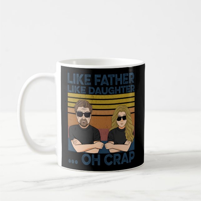 Like Father Like Daughter Oh Crap Coffee Mug (Left)