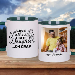 Like Father Like Daughter Oh Crap   Photo Mug