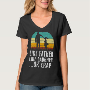 Like Father Like Daughter Oh Crap Vintage Fathers T-Shirt