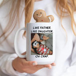 Like Father Like Daughter Photo black white Coffee Mug<br><div class="desc">Funny Dad Like Father Like Daughter Photo mug. - You can change the quote Like father like son too. best Gift for your dad on upcoming christmas or Father's Day,  birthday.</div>