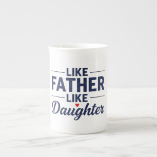 Like Father Like Daughter Text Design Bone China Mug