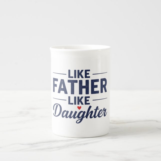 Like Father Like Daughter Text Design Bone China Mug (Front)