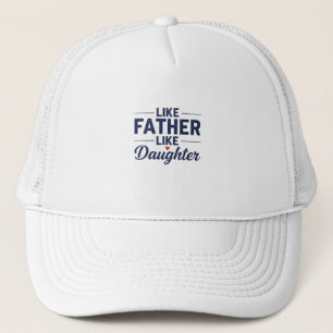 Like Father Like Daughter Text Design Trucker Hat