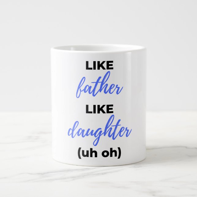 Like Father Like Daughter Uh Oh bl Large Coffee Mug (Front)