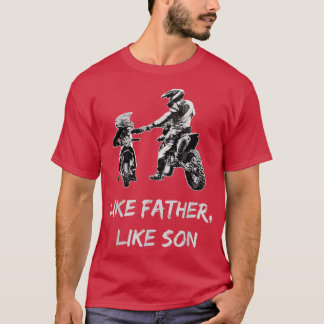 Like FatherLike Son MotocrossDirt Bike T-Shirt