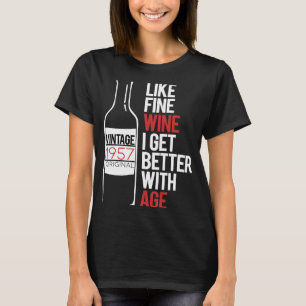 LIKE FINE WINE I GET BETTER WITH AGE 1957 Birthday T-Shirt
