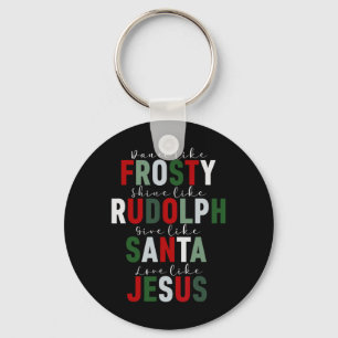 Like Frosty Shine Rudolph Give Santa Love Jesus Xm Key Ring