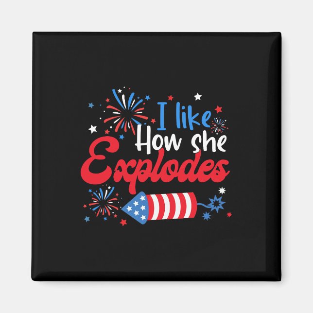 Like How She Explodes Fireworks Funny Couple 4th O Magnet (Front)