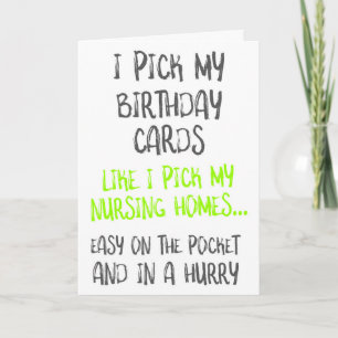 Like I Pick My Nursing Homes, Funny Birthday Card