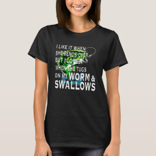 Like It When She Bends Over But I Love It When She T-Shirt