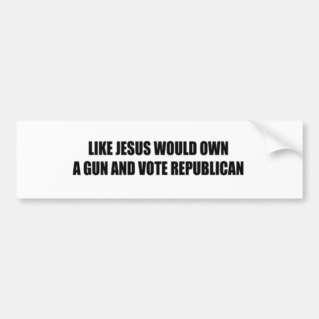 Like Jesus would own a gun Bumper Sticker (Front)