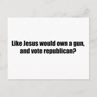 Like Jesus would vote Republican Postcard