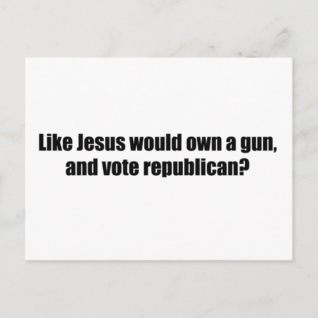 Like Jesus would vote Republican Postcard (Front)