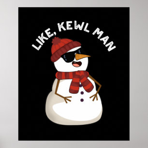 Like Kewl Man Funny Cool Snowman Pun Dark BG Poster